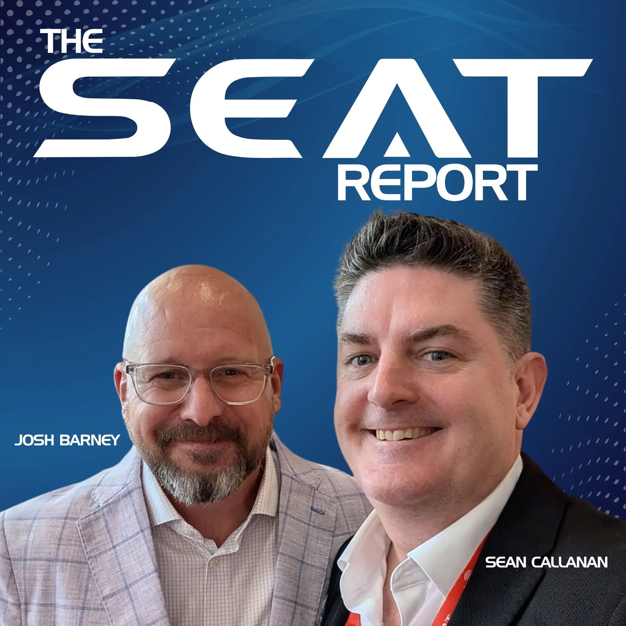 The SEAT Report - monthly podcast with Sean Callanan & Josh Barney