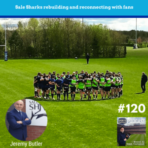 Jeremy Butler from Sale Sharks talks about rebuilding and reconnecting with fans