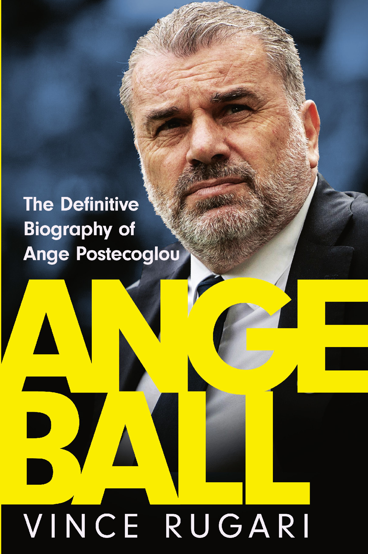 The definitive biography of Ange Postecoglou: Angeball - grab your copy now