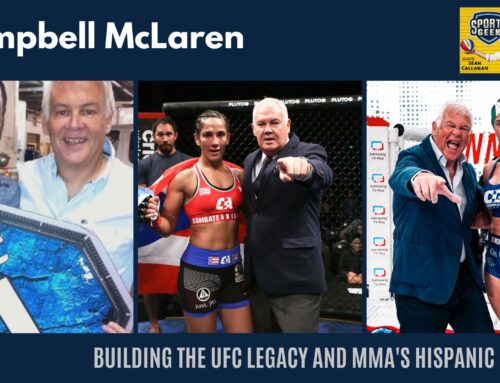 Building the UFC Legacy and MMA’s Hispanic Future – Campbell McLaren, Combate Global